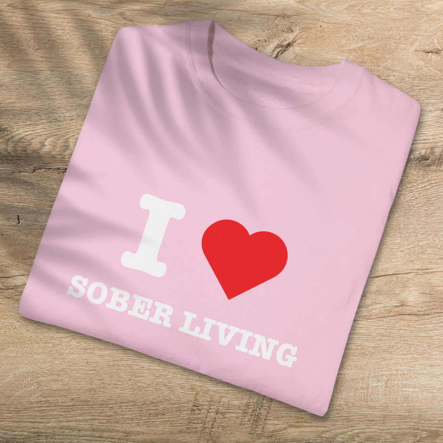 I Love Sober Living Tee - Celebrate Sobriety with Comfortable Cotton T-Shirt