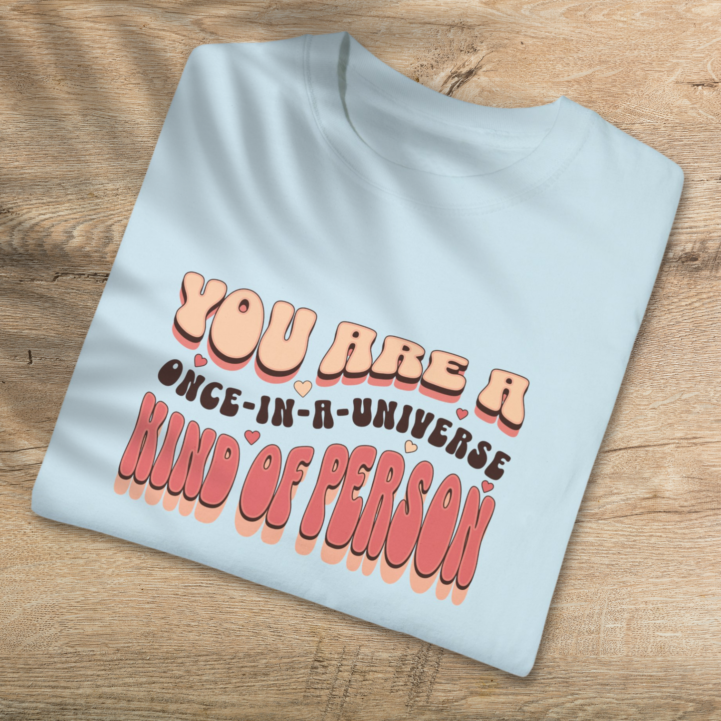 Unique You T-Shirt: Once-In-A-Universe Person - Inspirational Cotton Tee