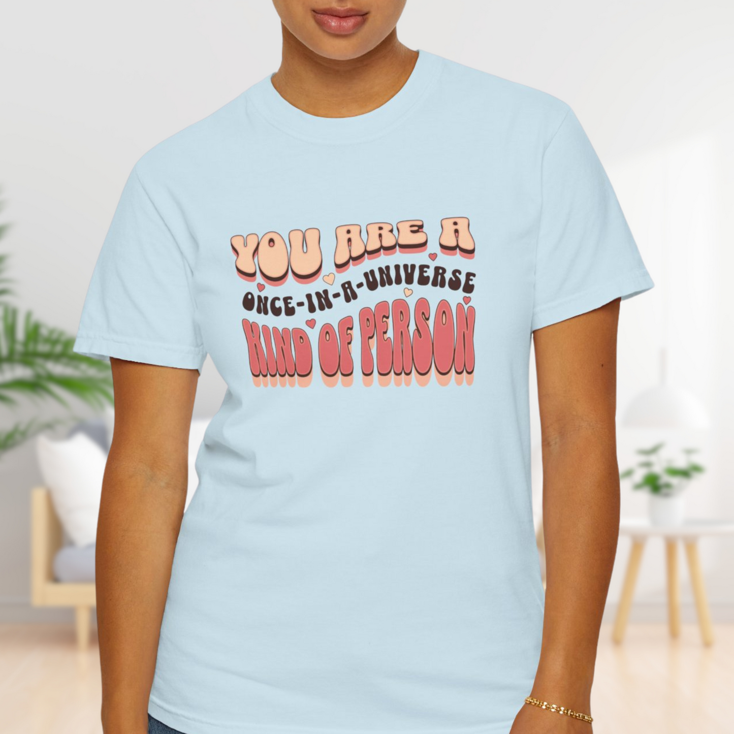 Unique You T-Shirt: Once-In-A-Universe Person - Inspirational Cotton Tee