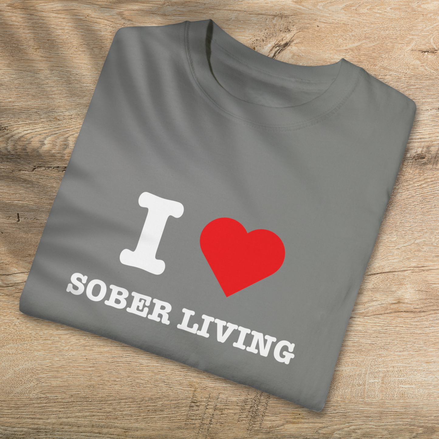 I Love Sober Living Tee - Celebrate Sobriety with Comfortable Cotton T-Shirt