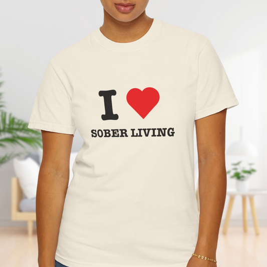 I Love Sober Living Tee - Celebrate Sobriety with Comfortable Cotton T-Shirt