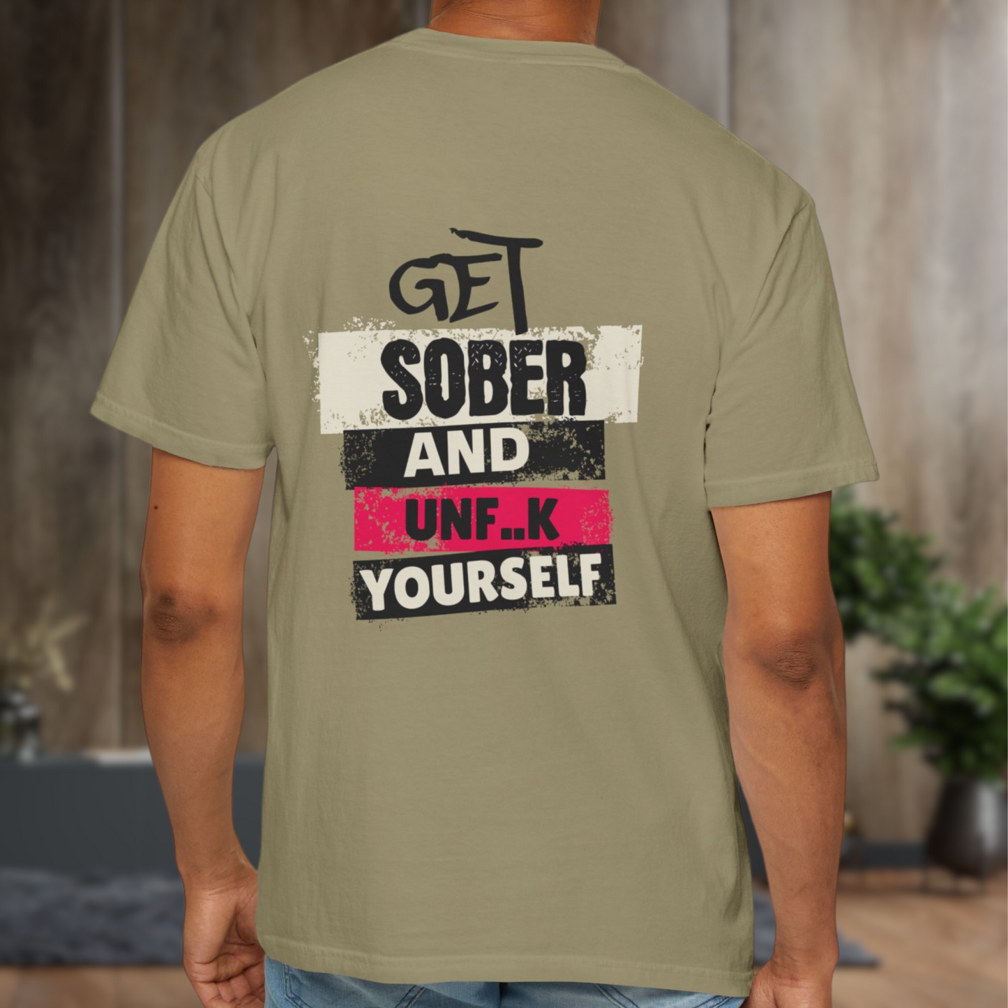 Unisex Garment-Dyed T-shirt - Get Sober and Unf..k Yourself